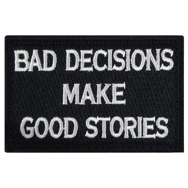 Bad Decisions Make Tactical Good Stories Military Morale Patch Funny