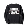 Birdie Whatever You've Heard All True Cute Grandma Sweatshirt