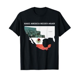 make america mexico again funny mexican playera mexico 2018 T-Shirt