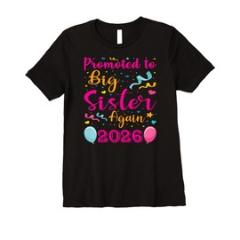 Promoted To Big Sister Again 2026 Baby Reveal Gifts Girls Premium T-Shirt
