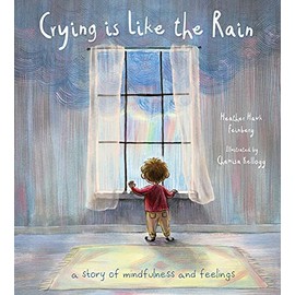 Crying is Like the Rain: A Story of Mindfulness and Feelings
