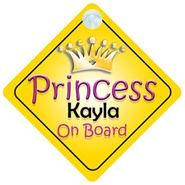 Princess Kayla On Board Girl Car Sign Child/Baby Gift/Present 002