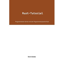 Rust-Tutorial: Programmieren lernen mit der Programmiersprache Rust