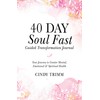 40 Day Soul Fast Guided Transformation Journal: Your Journey to