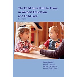 The Child from Birth to Three in Waldorf Education and Child Care: Second Edition