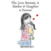 The Love Between A Mother & Daughter is Forever: Gifts