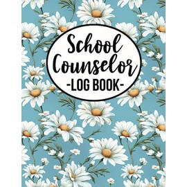 School Counselor Log Book: Daisy Flowers Counselor Organizer and Daily Record Keeper for Student Counseling Session | Vintage Floral Student Behavior ... Appreciation Week Gifts for Women & Men