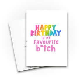 Funny Birthday Cards - Happy Birthday to my Favourite B*tch - Funny Cards for Best Friend - Unique Birthday Cards - CBH1723