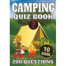Camping Quiz Book: 200 Multiple Choice Questions with Answers and Explanations