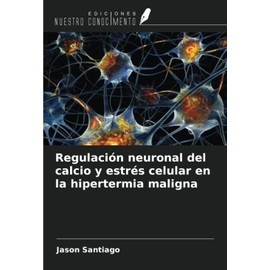 Regulación neuronal del calcio y estrés celular en la hipertermia maligna