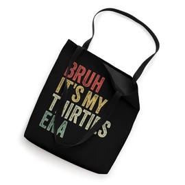 Bruh It's My Thirties Era In My 30s Era 30th Birthday Funny Tote Bag
