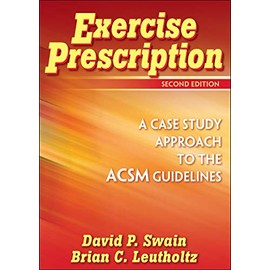 Exercise Prescription: A Case Study Approach to the ACSM Guidelines