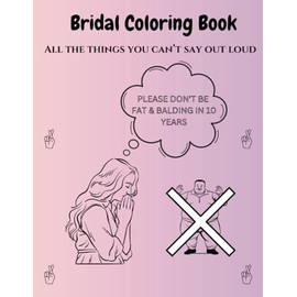 BRIDAL COLORING BOOK - ALL THE THINGS YOU CAN'T SAY OUT LOUD