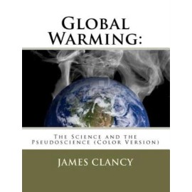 Global Warming: The Science And The Pseudoscience (Color Version)