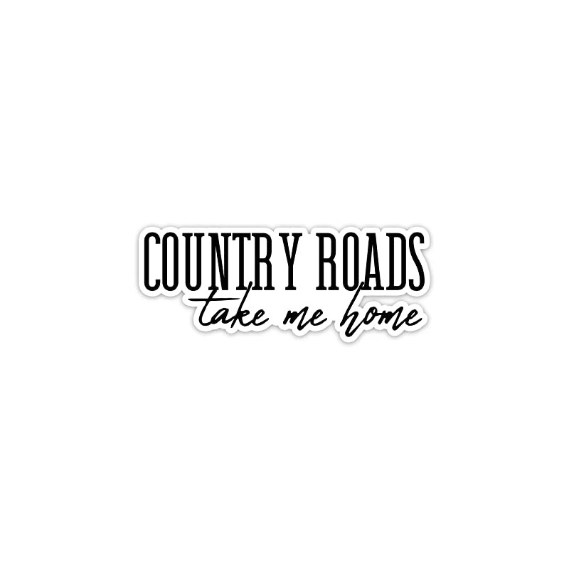 Country Roads Take Me Home Vinyl Sticker Auto Car Truck