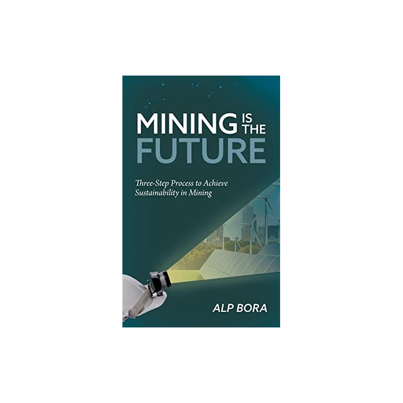 Mining is the Future: Three-Step Process to Achieve Sustainability in