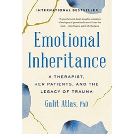 Emotional Inheritance: A Therapist, Her Patients, and the Legacy of Trauma