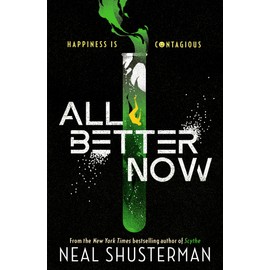 All Better Now: The epic YA dystopian thriller and instant NYT bestseller about a happiness virus from the author of SCYTHE