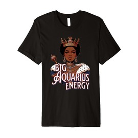 Big Aquarius AF Vibes Queen Zodiac Energy Crown Afro Regal Premium T-Shirt