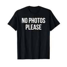 No Photos Please T-Shirt