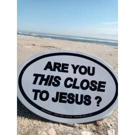 ARE YOU THIS CLOSE TO JESUS ? / NOS 4x6 Oval Vinyl Sticker / Classic