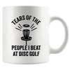 Tears Of The People I Beat At Disc Golf Disc