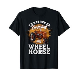 I'd Rather Be Driving My Wheel Horse Farming Gift T-Shirt