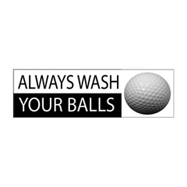 Rogue River Tactical Funny Golf Ball Always Wash Your Balls Golf Cart Auto Decal Bumper Sticker Car Truck Boat RV Window Men Him Husband Golfer (Wash)