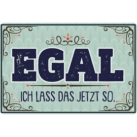 30 x 20 cm metal sign, funny saying, office sign, decorative gift: Egal, ich lass das jetzt so!