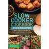 Slow cooker cookbook: Quick and easy Beef Recipes to lose