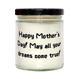 Motivational Mother-in-law Gifts, Happy Mother's Day! May all your dreams come true!, Unique Idea Scent Candle for Mom, from Son