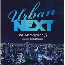 Urban NEXT-R&B Masterpiece 3- selected by Shintaro Nishizaki