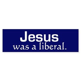 CafePress Jesus was A Liberal. 10"x3" Rectangle Vinyl Bumper Sticker Car Decal