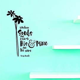 Decals - Whatever Souls are Made of His & Mine are The Same Wall Art Size 16 Inches X 24 Inches 22 Colors Available