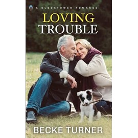 LOVING TROUBLE (Clocktower Romance)