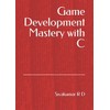 Game Development Mastery with C