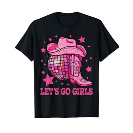 Western Disco Bachelorette Party Cowgirl Let's Go Girls T-Shirt