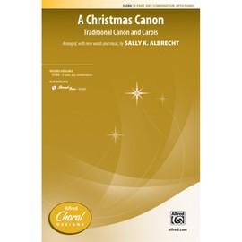 A Christmas Canon - Traditional Canon and Carols - Arr., with new words and music, by Sally K. Albrecht - Choral Octavo - 3-Part, any combination