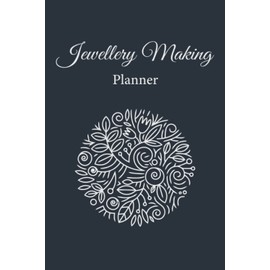 Jewelry Making Planner: Jewellery Making Log Book Project Planner Organiser Logbook & Design Sketchbook - Perfect Gift for Jewellery Makers & Designers Women, Girls, Teens, Kids