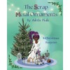 The Scrap Metal Ornaments: The Christmas Surprise
