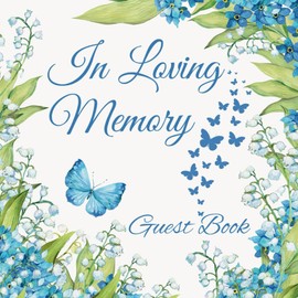 In Loving Memory Funeral Guest Book- Blue Cover With Butterflies: Condolence Remembrance Register- 300 Sign In Spaces