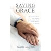 Saving Grace: What Patients Teach Their Doctors about Life, Death,