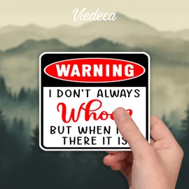 (3Pcs) Warning I Don't Always Whoop But When I Do There It Is Sticker Funny Sarcastic Quotes Inspirational Humorous Vinyl Decal for Tumbler Laptop Water Bottles Books Phone - Size 3x2.8 Inches