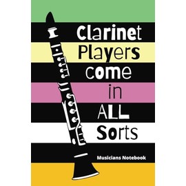 Clarinet Players come in All Sorts: A Musicians Notebook, Lined and Manuscript