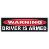 Funny Warning Bumper Stickers Decals: Driver is Armed | Pro