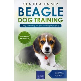 Beagle Dog Training: Dog Training for your Beagle puppy (Beagle Training)