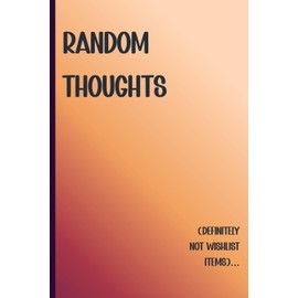 Random Thoughts (Definitely Not Wishlist Items): A Funny Minimalist Notebook to Secretly Drop Birthday, Christmas, or Anniversary Gift Ideas | 6x9 Lined Journal for Women or Couples