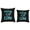 It's Freezing but let's climb Ice Climbing Throw Pillow