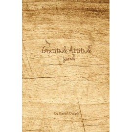 My Gratitude Attitude Journal: Write yourself happy with this yearly, undated gratitude journal (Volume 2)