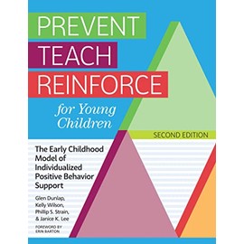Prevent Teach Reinforce for Young Children: The Early Childhood Model of Individualized Positive Behavior Support